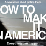 How To Make It In America